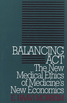 Paperback Balancing Act: The New Medical Ethics of Medicine's New Economics Book
