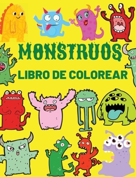 Paperback Monstruos Libro De Colorear: Libro para colorear de monstruos geniales, divertidos y extravagantes para ni?os (de 4 a 8 a?os o menos) [Spanish] Book