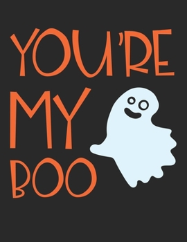 You're My Boo: Funny Boo Ghost Pun Joke Journal Lined Paper Gift for Valentine's Day & Halloween