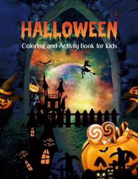 Halloween Activity and Coloring Book for Kids Ages 4-8: Coloring Pages, Word Searches, Mazes, Dot-to-Dot, and More are Included in This Halloween Work