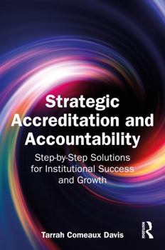 Hardcover Strategic Accreditation and Accountability: Step-By-Step Solutions for Institutional Success and Growth Book