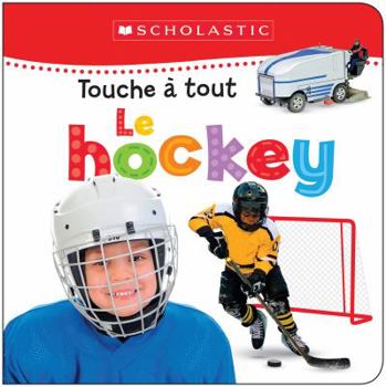 Board book Apprendre Avec Scholastic: Touche À Tout: Le Hockey [French] Book