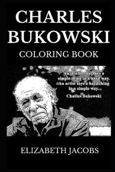 Paperback Charles Bukowski Coloring Book: Famous Poet and Legendary Novelist, Acclaimed Pop Culture Icon and Short Story Writer Inspired Adult Coloring Book