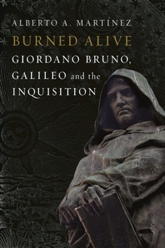 Hardcover Burned Alive: Bruno, Galileo and the Inquisition Book