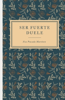 Paperback Ser fuerte duele [Spanish] Book