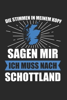 Die Stimmen In Meinem Kopf Sagen Mir Ich Muss Nach Schottland: Schottland & Dudelsack Notizbuch 6'x9' Punktiert Geschenk für Schottische Flagge & Region (German Edition)
