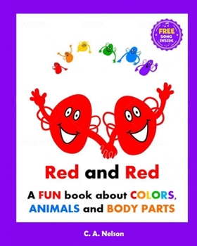 Paperback Red and Red: A Fun Book for Preschoolers about Colors, Animals and Body Parts. 30+ Early Concepts - 6 Colors, 18 Animal Names, 18 A Book