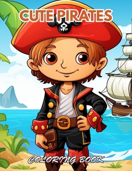 Cute Pirates Coloring Book: 100+ Beautiful Designs for Relaxation, and Creativity