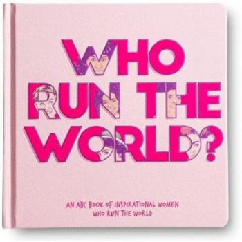 Hardcover Who Run The World? - An ABC book of inspirational women who run the world Book