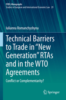 Paperback Technical Barriers to Trade in "New Generation" Rtas and in the Wto Agreements: Conflict or Complementarity? Book