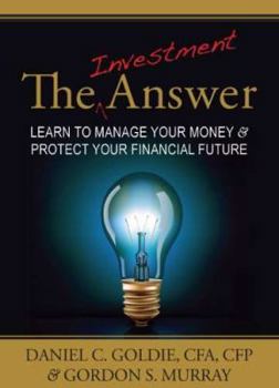 Hardcover The Investment Answer: Learn to Manage Your Money & Protect Your Financial Future Book