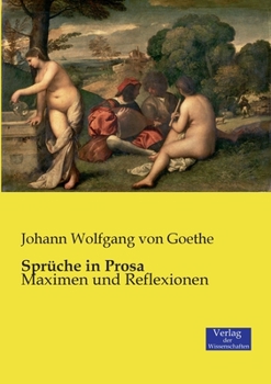 Paperback Sprüche in Prosa: Maximen und Reflexionen [German] Book