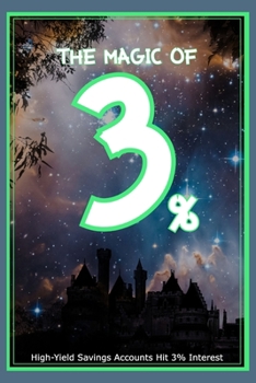 Paperback The Magic of 3: High-Yield Savings Accounts Hit 3% Interest Book