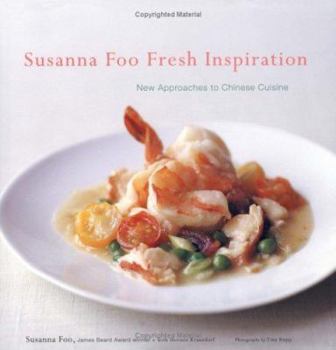 Hardcover Susanna Foo Fresh Inspiration: New Approaches to Chinese Cuisine Book