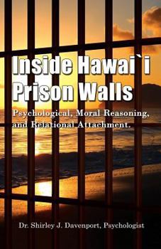 Paperback Inside Hawaii Prison Walls: Psychological, Moral Reasoning, and Relational Attachment Book