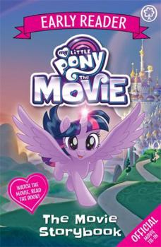 Paperback Early Reader: The Movie Storybook (My Little Pony The Movie) Book