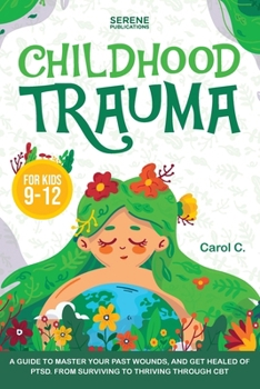 Paperback Childhood Trauma for Kids 9-12 Book