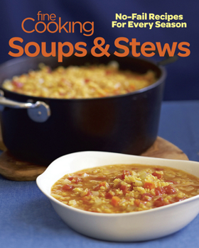 Paperback Fine Cooking Soups & Stews: No-Fail Recipes for Every Season Book
