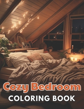 Paperback Cozy Bedroom Coloring Book: 100+ New and Exciting Designs Suitable for All Ages Book