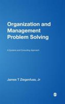 Hardcover Organization and Management Problem Solving: A Systems and Consulting Approach Book