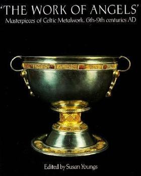 Paperback The Work of Angels: Masterpieces of Celtic Metalwork, 6th-9th Centuries Ad Book