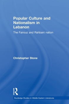 Paperback Popular Culture and Nationalism in Lebanon: The Fairouz and Rahbani Nation Book