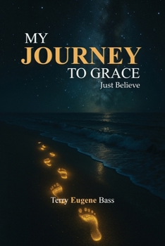 Paperback My Journey To Grace: Just Believe Book
