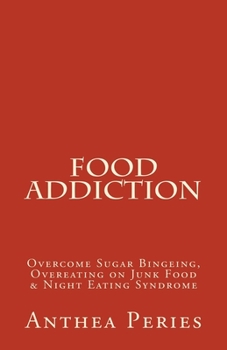 Paperback Food Addiction: Overcome Sugar Bingeing, Overeating on Junk Food & Night Eating Syndrome Book