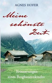 Paperback Meine schönste Zeit: Erinnerungen eines Bergbauernkindes [German] Book