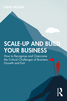 Paperback Scale-up and Build Your Business: How to Recognise and Overcome the Critical Challenges of Business Growth and Exit Book