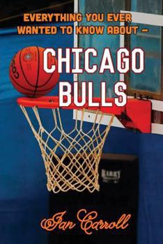 Paperback Everything You Ever Wanted to Know About Chicago Bulls Book