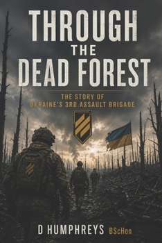 Paperback Through the dead forest.: The Story of Ukraine's 3rd Assault Brigade Book
