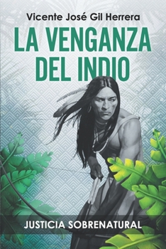 Paperback La Venganza del Indio: Justicia Sobrenatural [Spanish] Book