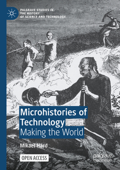 Paperback Microhistories of Technology: Making the World Book