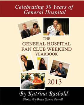 Paperback The General Hospital Fan Club Weekend Yearbook - 2013 - Full Color Version Book