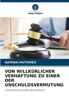Paperback Von Willkürlicher Verhaftung Zu Einer Der Unschuldsvermutung [German] Book