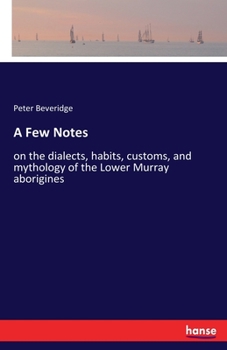 Paperback A Few Notes: on the dialects, habits, customs, and mythology of the Lower Murray aborigines Book
