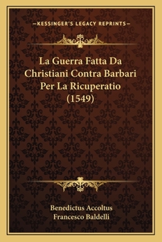 Paperback La Guerra Fatta Da Christiani Contra Barbari Per La Ricuperatio (1549) [Italian] Book