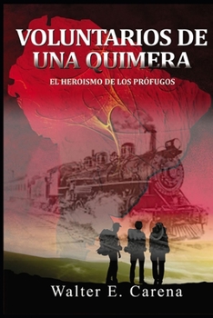 Paperback Voluntarios de una Quimera: El heroísmo de los prófugos. [Spanish] Book