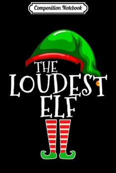 Paperback Composition Notebook: Loudest Elf Group Matching Family Christmas Gift Loud Funny Journal/Notebook Blank Lined Ruled 6x9 100 Pages Book