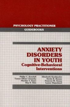 Paperback Anxiety Disorders in Youth: Cognitive-Behavioral Interventions Book