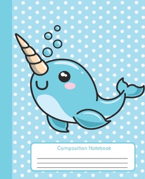 Paperback Composition Notebook: Super Kawaii Narwhal Notebook and Journal with Wide Lined Ruled Paper Pages for Girls and Boys, Perfect Workbook for W Book