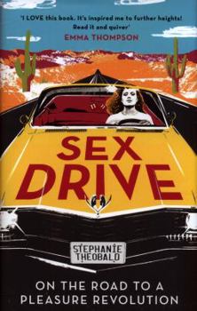 Hardcover Sex Drive: On the Road to a Pleasure Revolution Book