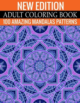 Paperback New Edition Adult Coloring Book 100 Amazing Mandalas Patterns: And Adult Coloring Book
