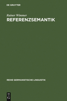 Hardcover Referenzsemantik: Untersuchungen Zur Festlegung Von Bezeichnungsfunktionen Sprachlicher Ausdrücke Am Beispiel Des Deutschen [German] Book
