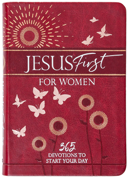 Jesus First for Women: 365 Daily Devotions
