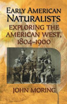 Paperback Early American Naturalists: Exploring the American West, 1804-1900 Book