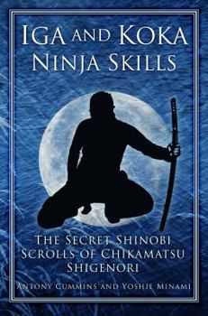 Hardcover Iga and Koka Ninja Skills: The Secret Shinobi Scrolls of Chikamatsu Shigenori Book