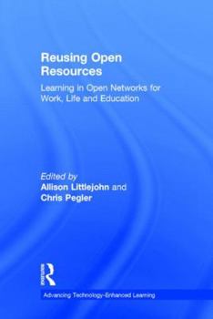 Hardcover Reusing Open Resources: Learning in Open Networks for Work, Life and Education Book