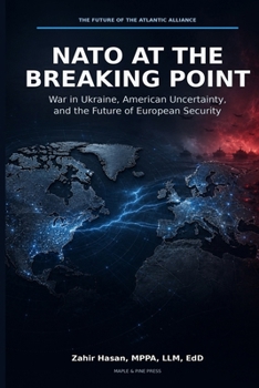 NATO at the Breaking Point: War in Ukraine, American Uncertainty, and the Future of European Security